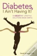 Diabetes, I Ain'T Having It!