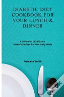 Diabetic Diet Cookbook For Your Lunch &Amp; Dinner