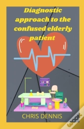 Diagnostic Approach To The Confused Elderly Patient