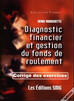 Capa do artigo Diagnostic Financier Et Gestion Du Fonds De Roulement . Corrige Des Exercices