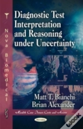 Diagnostic Test Interpretation & Reasoning Under Uncertainty