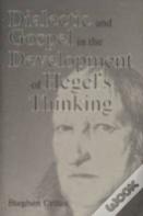 Dialectic And Gospel In The Development Of Hegel'S Thinking