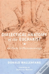 Dialectical Anatomy Of The Eucharist