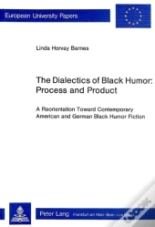 Dialectics Of Black Humor - Process And Product