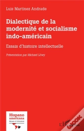 Dialectique De La Modernité Et Socialisme Indo-Américain : Essais D'Histoire Intellectuelle