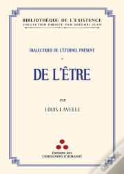 Dialectique De L'Éternel Présent Tome 1 : De L'Être