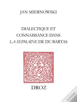 Capa do artigo Dialectique Et Connaissance Dans "La Sepmaine" De Du Bartas : " Discours Sur Discours Infiniment Div