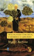 Dialogando Com Deus, o Homem e o Absurdo