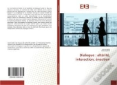 Dialogue : Alterite, Interaction, Enaction