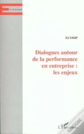 Dialogue Autour De La Performance En Entreprise ; Les Enjeux