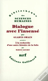 Dialogue Avec L'Insensé ; À La Recherche D'Une Autre Histoire De La Folie