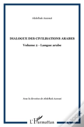 Dialogue Des Civilisations Arabes T.2