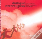 Dialogue Interreligieux : Propositions Pour Construire Ensemble
