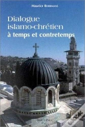 Dialogue Islamo-Chrétien À Temps Et À Contretemps