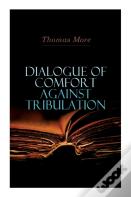 Dialogue Of Comfort Against Tribulation