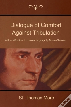Capa do artigo Dialogue Of Comfort Against Tribulation: With Modifications To Obsolete Language By Monica Stevens