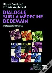 Dialogue Sur La Médecine De Demain : Préface De Ruth Dreifuss