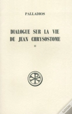 Capa do artigo Dialogue Sur La Vie De Jean Chrysostome T.2 ; Histoire Du Texte Index Et Appendices