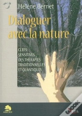 Dialoguer Avec La Nature : Clefs Sensitives Des Therapies...