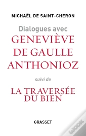 Dialogues Avec Geneviève Anthonioz De Gaulle