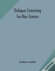 Dialogues Concerning Two New Sciences