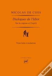 Dialogues De L'Idiot ; Sur La Sagesse Et L'Esprit (1450)