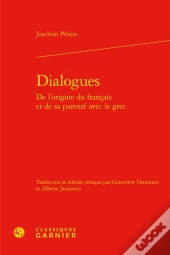 Dialogues De L'Origine Du Francais Et De Sa Parente Avec Le Grec