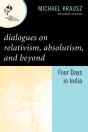 Dialogues On Relativism, Absolutism, And Beyond - Preview