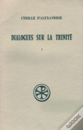 Dialogues Sur La Trinité Tome 1