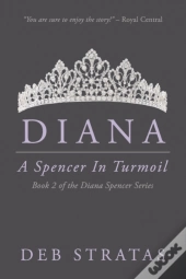 Diana, A Spencer In Turmoil: A Novel