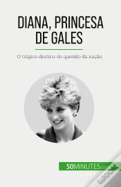 Capa do artigo Diana, Princesa De Gales : O Tragico Destino Do Querido Da Nação