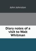 Diary Notes Of A Visit To Walt Whitman