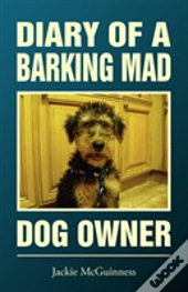 Diary Of A Barking Mad Dog Owner