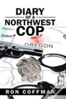 Diary Of A Northwest Cop
