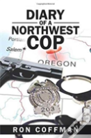 Diary Of A Northwest Cop