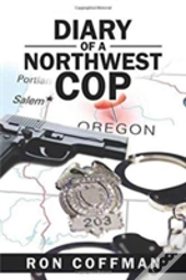 Diary Of A Northwest Cop