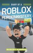 Diary Of A Roblox Murder Mystery Part 3 (Unofficial)