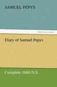 Diary Of Samuel Pepys - Complete 1660 N.S.