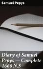 Diary Of Samuel Pepys — Complete 1666 N.S - Preview