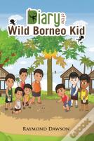 Diary Of The Wild Borneo Kid