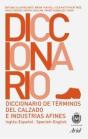 Diccionario De Términos De Calzado E Industrias Afines - Preview