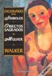 Dicionário dos Símbolos e Objectos Sagrados da Mulher