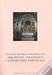 Dicionário Histórico e Documental dos Arquitectos, Engenheiros e Construtores Portugueses - 3 volumes