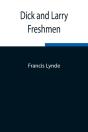 Dick And Larry: Freshmen - Preview