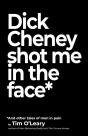 Dick Cheney Shot Me In The Face - Preview