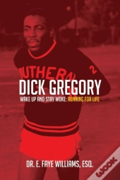 Dick Gregory Wake Up And Stay Woke: Runn