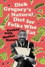 Dick Gregory'S Natural Diet For Folks Who Eat - Preview
