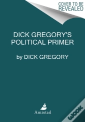Dick Gregory'S Political Primer