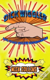 Dick Wiggler And Other Useless Superpowers