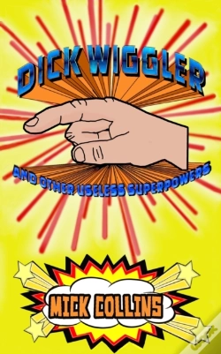 Capa do artigo Dick Wiggler And Other Useless Superpowers